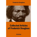 Collected Articles of Frederick Douglass