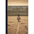 Early Western Travels, 1748-1846: Ross, A. Adventures of the First Settlers On the Oregon Or Columbia River, 1810-1813