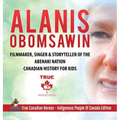 Alanis Obomsawin - Filmmaker, Singer & Storyteller of the Abenaki Nation Canadian History for Kids True Canadian Heroes - Indigenous People Of Canada