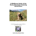 A Wildflower Guide of the Rocky Mountains featuring Ravioli Ross: An identification guide to common wildflowers of the Rocky Mountains.