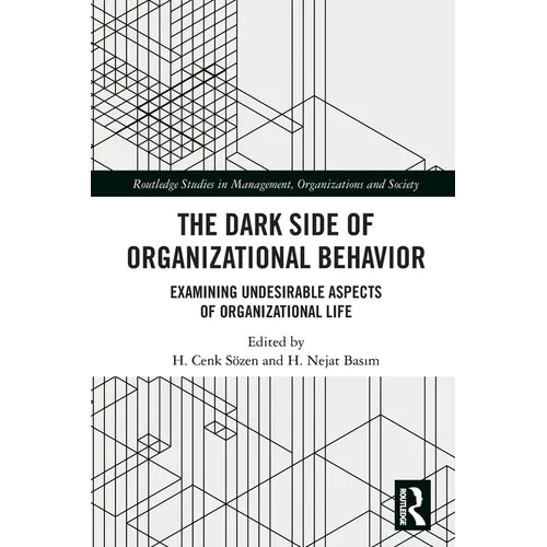 The Dark Side of Organizational Behavior: Examining Undesirable Aspects of Organizational Life