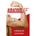 Audacious AF: An Empowering Guide to Running an Authentic Business