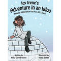 Icy Irene's Adventure in an Igloo: Books for Early Readers, Making Alliteration Fun!
