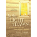 In the Light of Dawn: The History and Legacy of a Black Canadian Community