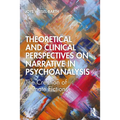 Theoretical and Clinical Perspectives on Narrative in Psychoanalysis: The Creation of Intimate Fictions