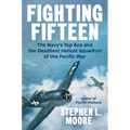 Fighting Fifteen: The Navy's Top Ace and the Deadliest Hellcat Squadron of the Pacific War