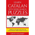 Learn Catalan with Word Search Puzzles: Learn Catalan Language Vocabulary with Challenging Word Find Puzzles for All Ages