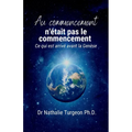 Au commencement n'était pas le commencement: Ce qui est arrivé avant la Genèse