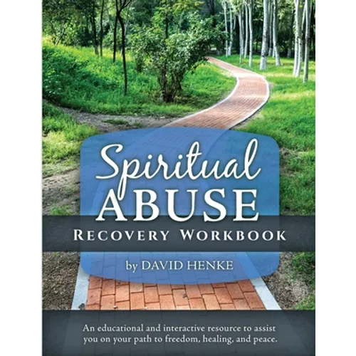Spiritual Abuse Recovery Workbook: An educational and interactive resource to assist you on your path to freedom, healing, and peace