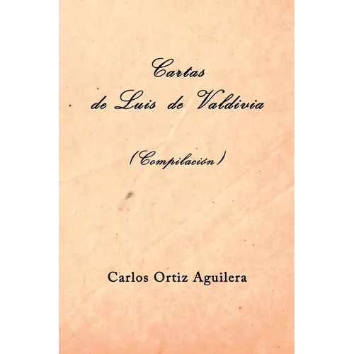 Cartas de Luis de Valdivia (Compilación)