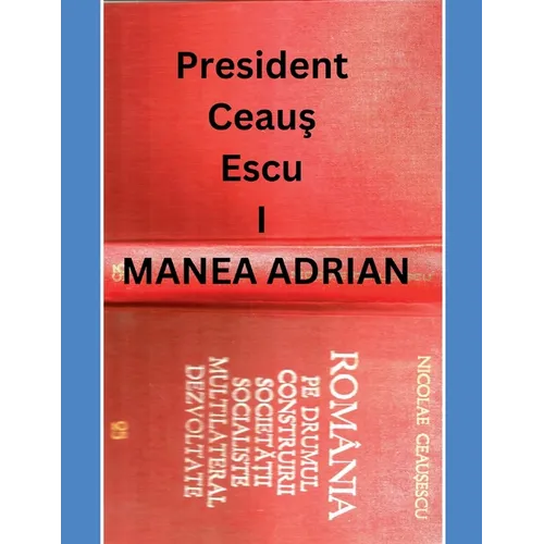 President Ceaus Escu I