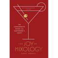 The Joy of Mixology, Revised and Updated Edition: The Consummate Guide to the Bartender's Craft