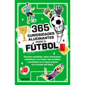 365 Curiosidades Alucinantes Sobre El Fútbol / 365 Amazing Facts about Soccer