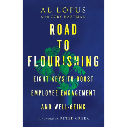Road to Flourishing: Eight Keys to Boost Employee Engagement and Well-Being