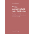 Volksgemeinschaft Oder Volksstaat: Die Ideen Von 1914 Und Die Neuordnung Deutschlands Im Ersten Weltkrieg