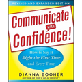 Communicate with Confidence, Revised and Expanded Edition: How to Say It Right the First Time and Every Time