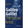 Galileo Galilei, the Tuscan Artist