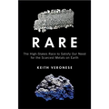 Rare: The High-Stakes Race to Satisfy Our Need for the Scarcest Metals on Earth