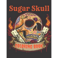 Sugar Skull Coloring Book: A Day of the Death Sugar Skulls Coloring Book With Big Skulls Designs Anti-Stress Reliving Relaxation For Adults