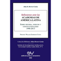 REFLEXIONES ANTE LAS ACADEMIAS DE AMERICA LATINA. Sobre historia, derecho y constitucionalismo