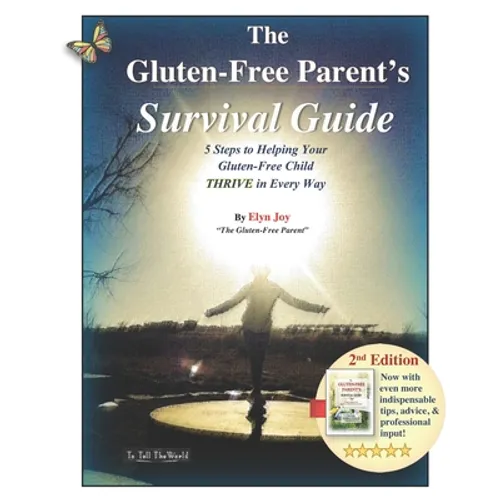 The Gluten-Free Parent's Survival Guide: 5 Steps to Helping Your Gluten-Free Child THRIVE in Every Way