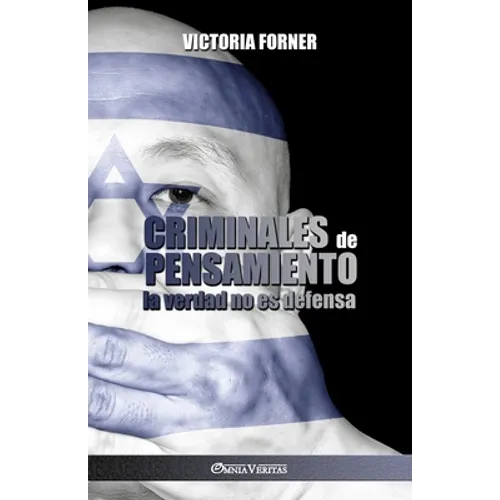 Criminales de pensamiento: la verdad no es defensa