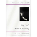 My Lord, What a Morning: An Autobiography