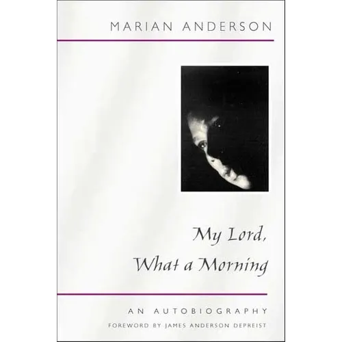 My Lord, What a Morning: An Autobiography