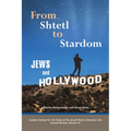 From Shtetl to Stardom: Jews and Hollywood