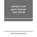 Calendar of state papers, Domestic series 1659-60