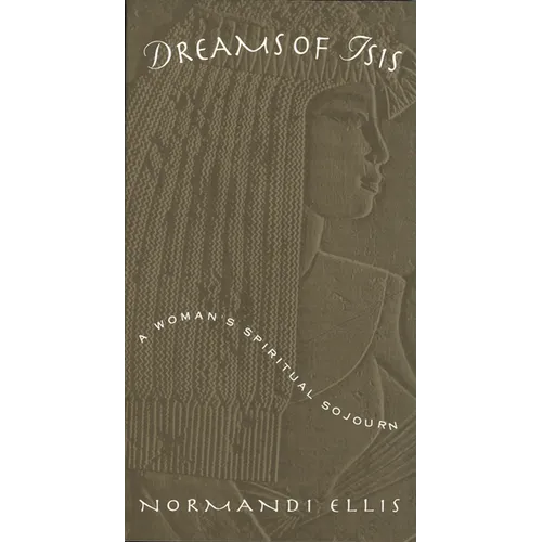 Dreams of Isis: A Woman's Spiritual Sojourn