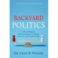 Backyard Politics: A Psychological Understanding of Today's Political and Social Divide