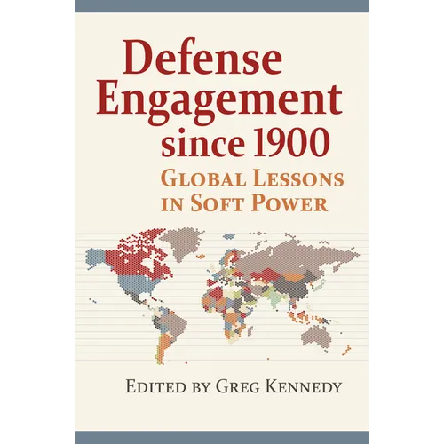 Defense Engagement Since 1900: Global Lessons in Soft Power
