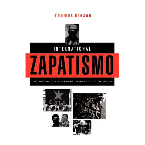 International Zapatismo: The Construction of Solidarity in the Age of Globalization