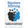 Bipolare Störung: Ein Leitfaden zum Verständnis und zur Bewältigung der bipolaren Störung