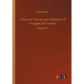 A General History and Collection of Voyages and Travels: Volume 15