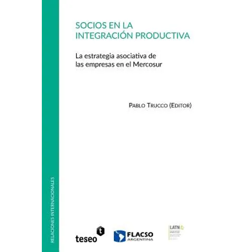 Socios en la integración productiva: La estrategia asociativa de las empresas en el Mercosur