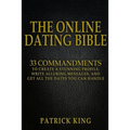The Online Dating Bible: 33 Proven Commandments to Create a Stunning Profile, Write Alluring Messages, and Get All the Dates You Can Handle