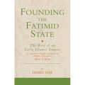 Founding the Fatimid State: The Rise of an Early Islamic Empire