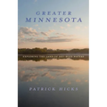 Greater Minnesota: Exploring the Land of Sky-Blue Waters