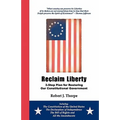 Reclaim Liberty: 3-Step Plan for Restoring Our Constitutional Government