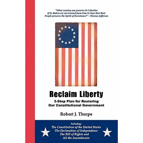 Reclaim Liberty: 3-Step Plan for Restoring Our Constitutional Government