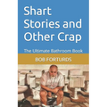 Shart Stories and Other Crap: The Ultimate Bathroom Book
