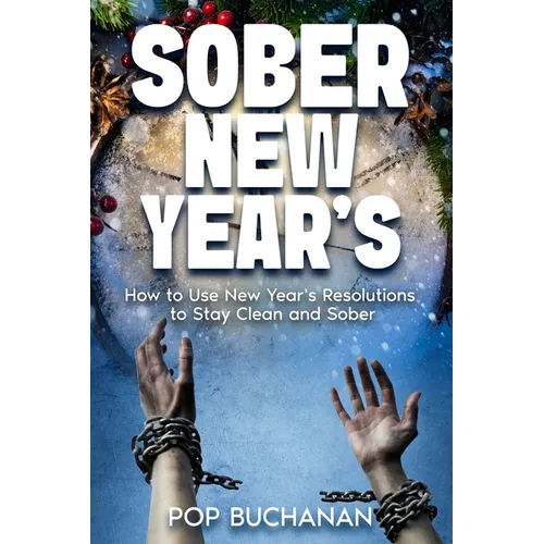 Sober New Year's: How to Use New Year's Resolutions to Stay Clean and Sober