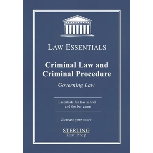 Criminal Law and Criminal Procedure, Law Essentials: Governing Law for Law School and Bar Exam Prep