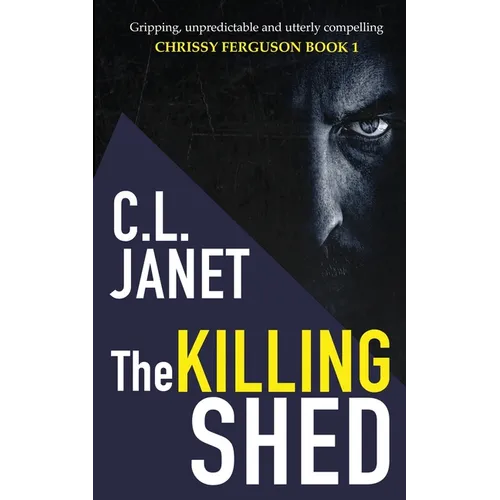 The Killing Shed: Chrissy Ferguson Mystery Book 1