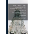 Life, Virtues, and Miracles of St. Gerard Majella, Lay-brother of the Congregation of the Most Holy Redeemer