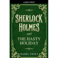 Sherlock Holmes and The Hasty Holiday