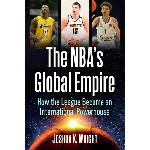 The Nba's Global Empire: How the League Became an International Powerhouse