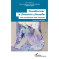 Questionner la diversité culturelle: Une mondialisation sous influences